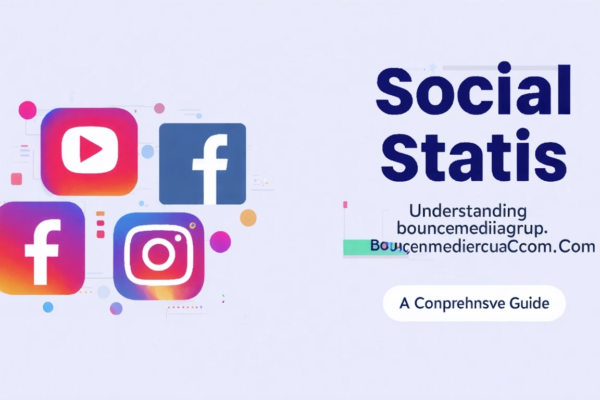 Understanding bouncemediagroup.Com Social Stats: A Comprehensive Guide